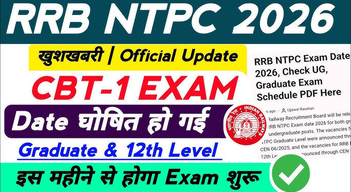RRB NTPC 2026 Exam Date Out, Shift Timings & CBT 1 Exam Schedule All Details